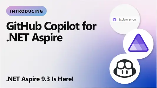 .NET Aspire 9.3 is here and enhanced with GitHub Copilot!