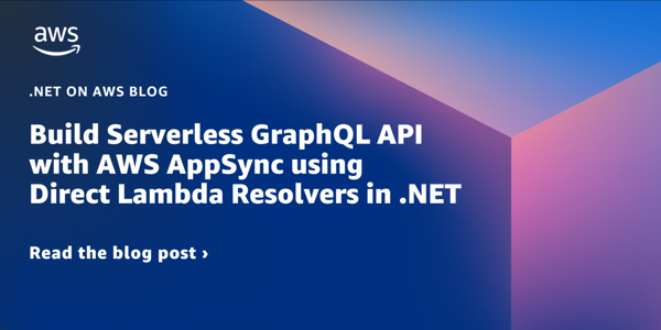 Building a GraphQL API with AWS AppSync Using Direct Lambda Resolvers in .NET | Amazon Web Services